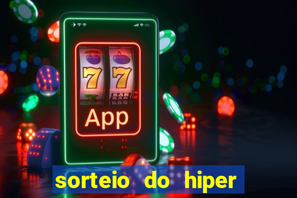 sorteio do hiper cap de hoje ao vivo